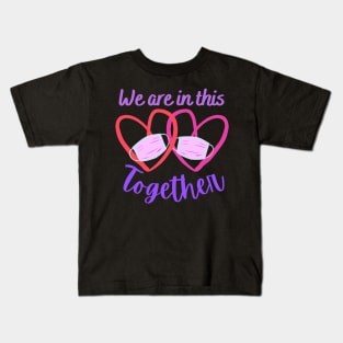 Valentine We are in this together Kids T-Shirt